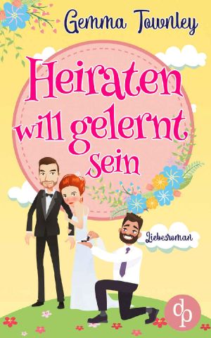 [Verliebt, verlobt, verheiratet 02] • Heiraten will gelernt sein